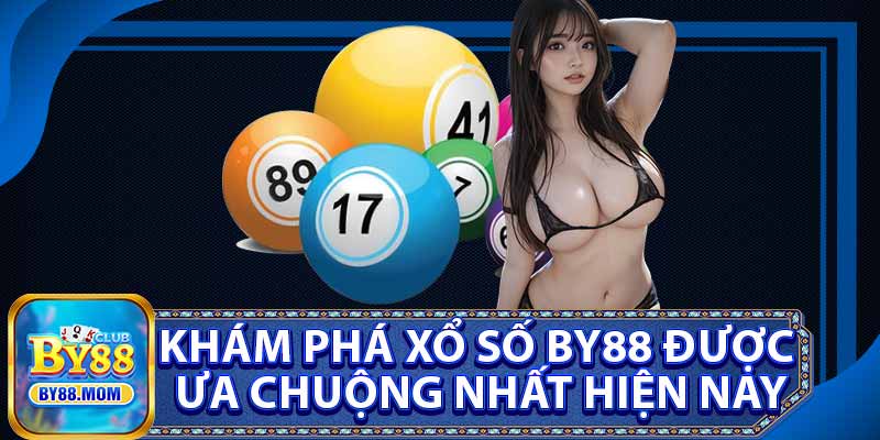 Khám Phá Xổ Số BY88 Được Ưa Chuộng Nhất Hiện Nay