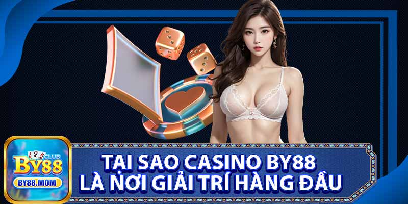 Tại Sao Casino BY88 Là Nơi Giải Trí Hàng Đầu