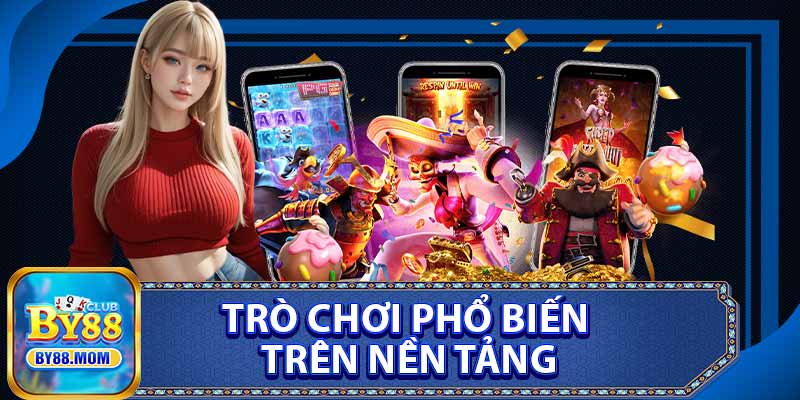 Trò Chơi Phổ Biến Trên Nền Tảng