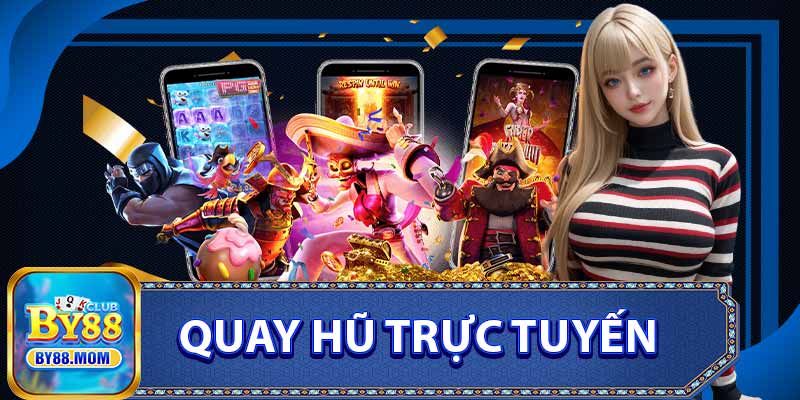 Quay Hũ Trực Tuyến