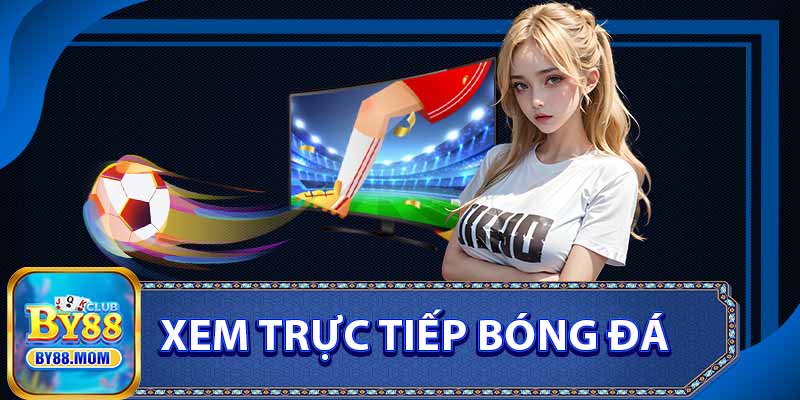 Xem Trực Tiếp Bóng Đá